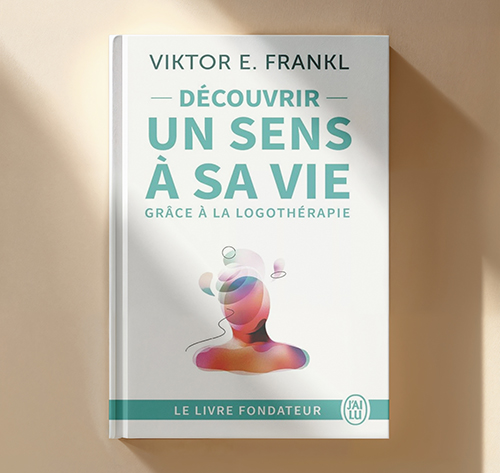 Découvrir un sens à sa vie Logothérapie
